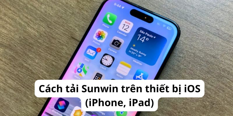 Cách tải Sunwin trên thiết bị iOS (iPhone, iPad)