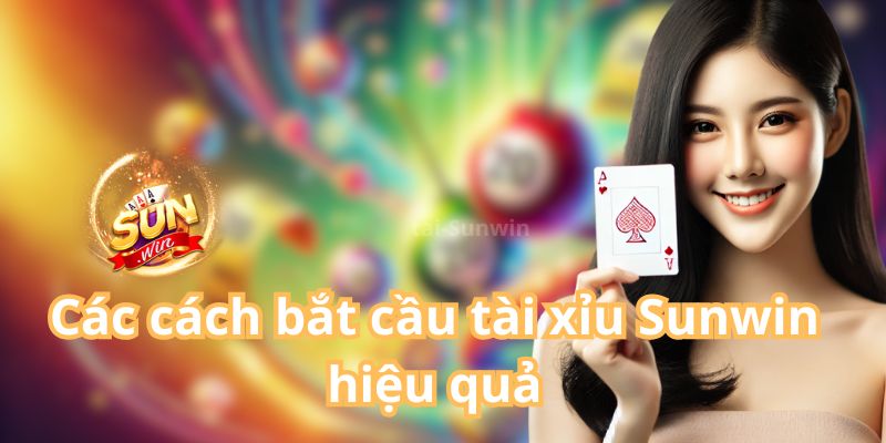 Các cách bắt cầu tài xỉu Sunwin hiệu quả