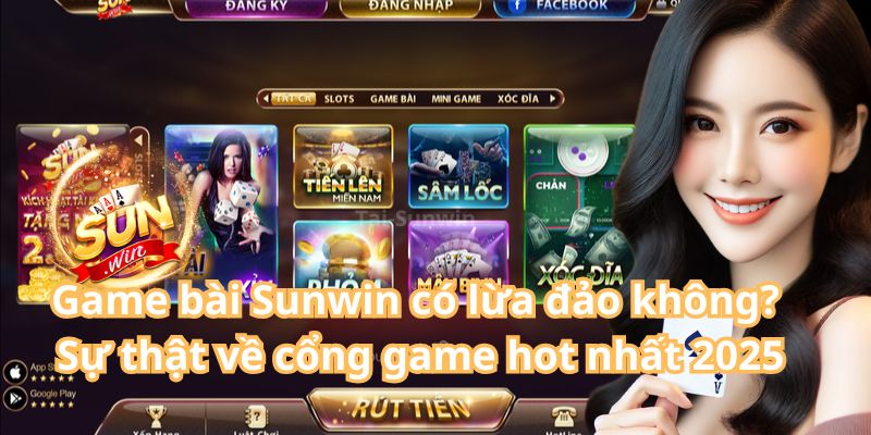 Game bài Sunwin có lừa đảo không?