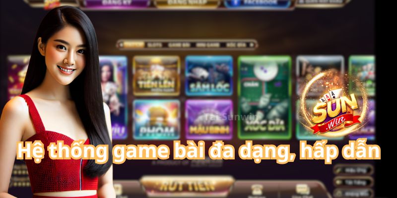 Hệ thống game bài đa dạng, hấp dẫn - Lý do nên chơi gam bài Sunwin