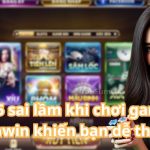 Tiết lộ 5 sai lầm khi chơi game bài Sunwin khiến bạn dễ thua